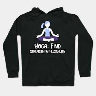 Yoga: find strength in flexibility Hoodie